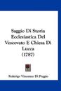 Saggio Di Storia Ecclesiastica Del Vescovato E Chiesa Di Lucca (1787)