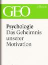 Psychologie: Das Geheimnis unserer Motivation (GEO eBook Single)