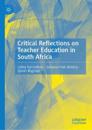 Critical Reflections on Teacher Education in South Africa