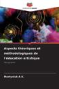 Aspects théoriques et méthodologiques de l'éducation artistique