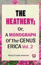 Heathery; Or, A Monograph Of The Genus Erica Vol.2