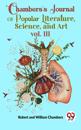 Chambers'S Journal Of Popular Literature , Science, and Art vol. III