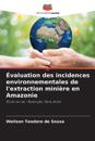 ?valuation des incidences environnementales de l'extraction mini?re en Amazonie