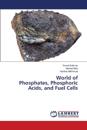 World of Phosphates, Phosphoric Acids, and Fuel Cells
