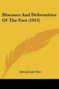 Diseases And Deformities Of The Foot (1913)