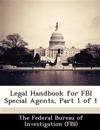 Legal Handbook for FBI Special Agents, Part 1 of 1