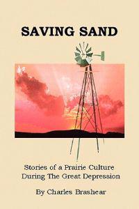 Saving Sand: Stories of a Prairie Culture During the Great Depression