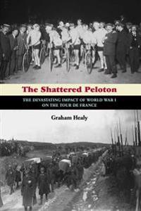 The Shattered Peloton: The Devastating Impact of World War I on the Tour de France