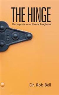 The Hinge: The Importance of Mental Toughness