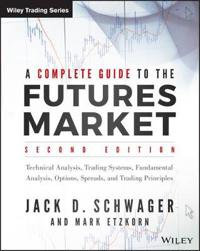 A Complete Guide to the Futures Market: Fundamental Analysis, Technical Ana