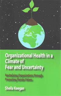 Organizational Health in a Climate of Fear and Uncertainty