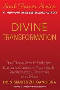Divine Transformation: The Divine Way to Self-Clear Karma to Transform Your Health, Relationships, Finances, and More