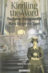 Kindling the Word: The Karmic Background of Marie Steiner-Von Sivers