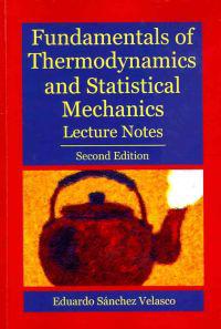 Fundamentals of Thermodynamics and Statistical Mechanics: Second Edition