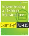 Exam Ref 70-415: Implementing a Desktop Infrastructure