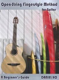 Open String Fingerstyle Method for Guitar: A Beginner's Guide, Book & CD