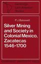 Silver Mining and Society in Colonial Mexico, Zacatecas 1546–1700