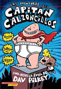 Las Aventuras del Capitan Calzoncillos: (Spanish Language Edition of the Adventures of Captain Underpants)
