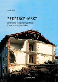 Er det noen sak?; forebygging og håndtering av tvister i bygg- og anleggsprosjekter - Ola Lædre | Inprintwriters.org