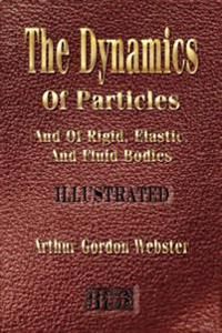 The Dynamics of Particles and of Rigid, Elastic and Fluid Bodies