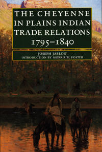The Cheyenne in Plains Indian Trade Relations 1795-1840