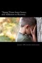 "Jimmy" From foster homes and Addiction to Recovery: Foster homes, addiction, abuse, recovery