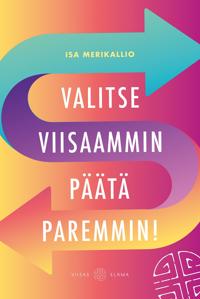 Valitse viisaammin, päätä paremmin!