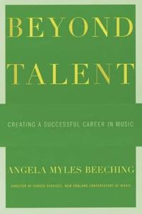Beyond Talent: Creating a Successful Career in Music
