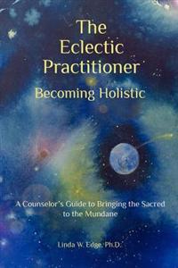 The Eclectic Practitioner Becoming Holistic