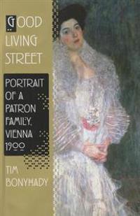 Good Living Street: Portrait of a Patron Family, Vienna 1900