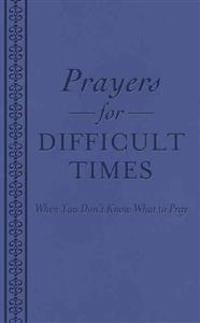 Prayers for Difficult Times: When You Don't Know What to Pray