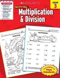 Scholastic Success with Multiplication & Division, Grade 3