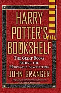 Harry Potter's Bookshelf: The Great Books Behind the Hogwarts Adventures