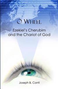 O Wheel: Ezekiel's Cherubim and the Chariot of God