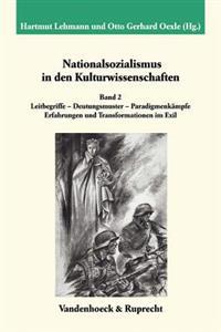 Nationalsozialismus in Den Kulturwissenschaften. Band 2: Leitbegriffe - Deutungsmuster - Paradigmenkampfe. Erfahrungen Und Transformationen Im Exil