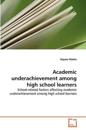 Academic underachievement among high school learners