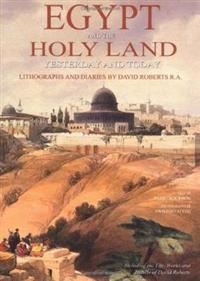 The Holy Land and Egypt: Yesterday and Today
