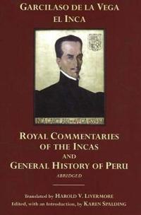 The Royal Commentaries of the Incas and the General History of Peru