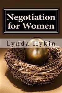 Negotiation for Women: 3 Simple Strategies to Finally Take Control - Of Your Money, Your Career and Your Life!