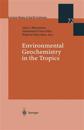 Environmental Geochemistry in the Tropics