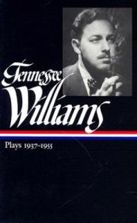 Tennessee Williams: Plays 1937-1955