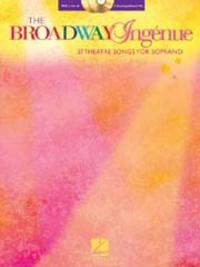 The Broadway Ingenue: 37 Theatre Songs for Soprano - Book/Online Audio of Accompaniments [With 2 CDs]