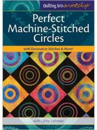 Perfect Machine-Stitched Circles with Decorative Stitches & More!