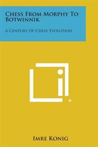 Chess from Morphy to Botwinnik: A Century of Chess Evolution