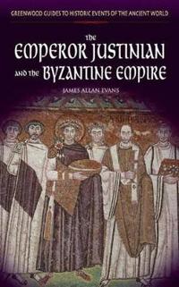 The Emperor Justinian And The Byzantine Empire