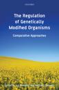 The Regulation of Genetically Modified Organisms