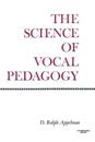 The Science of Vocal Pedagogy