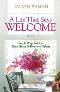 A Life That Says Welcome