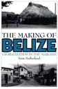 The Making of Belize