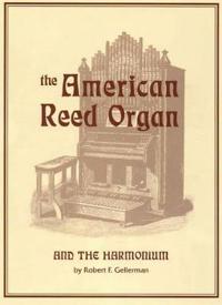 The American Reed Organ and the Harmonium
